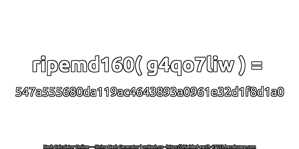 ripemd160( g4qo7liw ) = 547a555680da119ac4643893a0961e32d1f8d1a0 | unHash.co