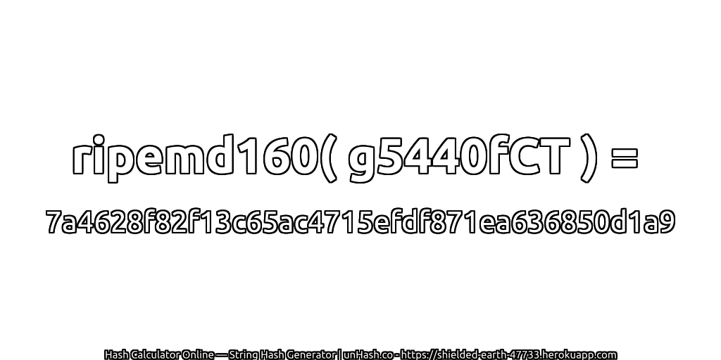 ripemd160( g5440fCT ) = 7a4628f82f13c65ac4715efdf871ea636850d1a9 | unHash.co