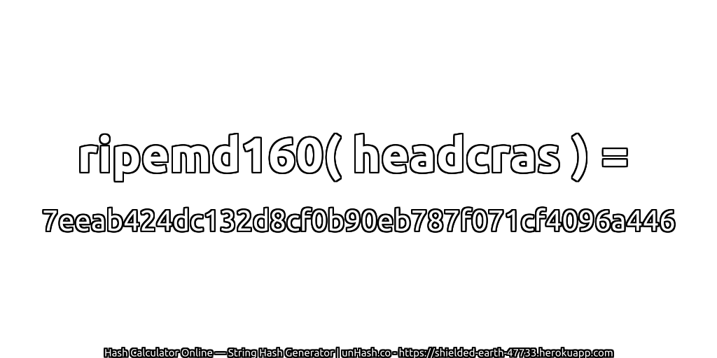 ripemd160( headcras ) = 7eeab424dc132d8cf0b90eb787f071cf4096a446 | unHash.co