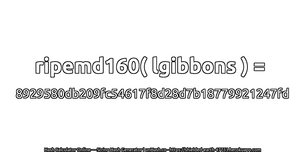 ripemd160( lgibbons ) = 8929580db209fc54617f8d28d7b18779921247fd | unHash.co