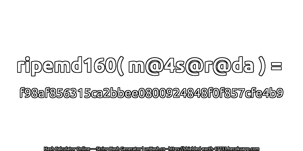 ripemd160( m@4s@r@da ) = f98af856315ca2bbee0800924848f0f857cfe4b9 | unHash.co