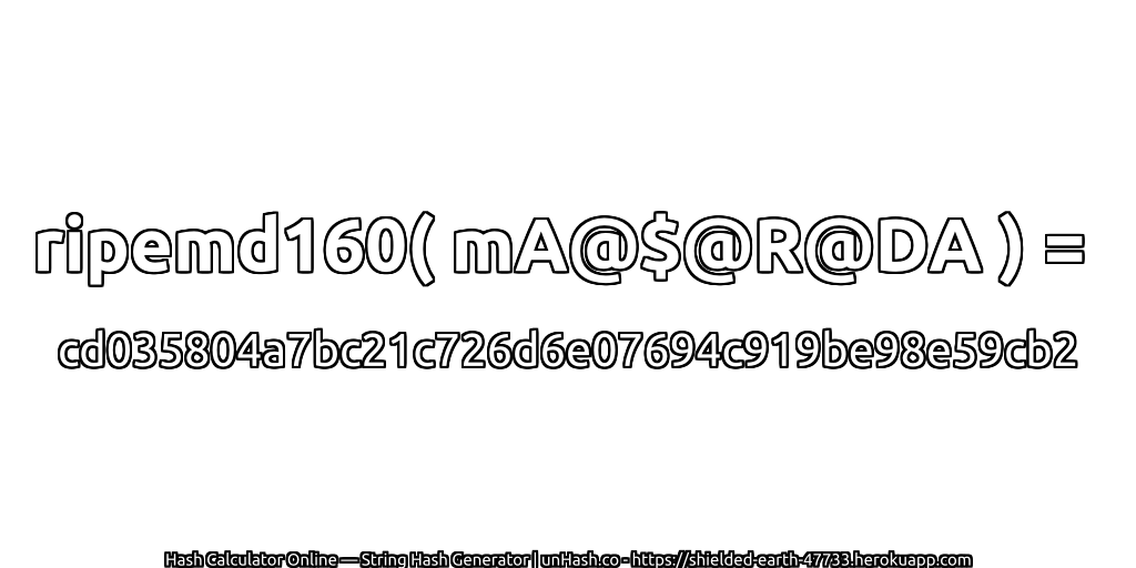 ripemd160( mA@$@R@DA ) = cd035804a7bc21c726d6e07694c919be98e59cb2 | unHash.co