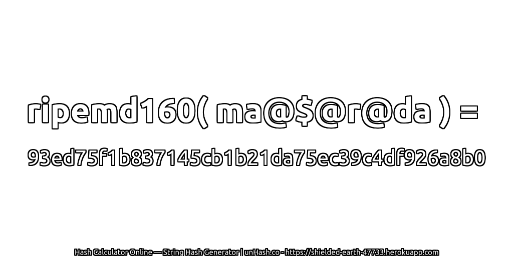 ripemd160( ma@$@r@da ) = 93ed75f1b837145cb1b21da75ec39c4df926a8b0 | unHash.co