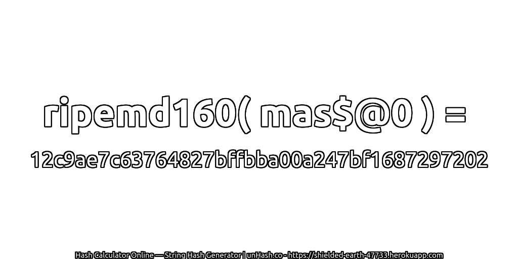 ripemd160( mas$@0 ) = 12c9ae7c63764827bffbba00a247bf1687297202 | unHash.co