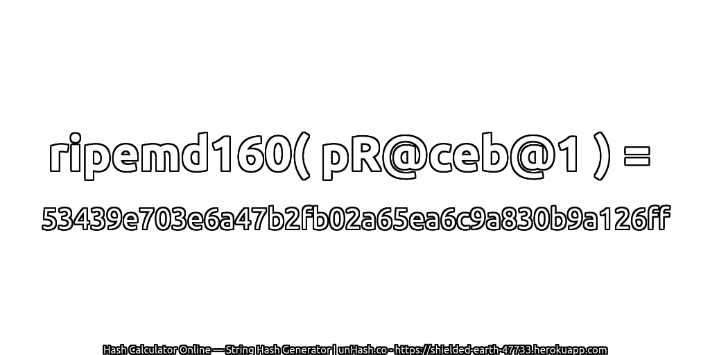ripemd160( pR@ceb@1 ) = 53439e703e6a47b2fb02a65ea6c9a830b9a126ff | unHash.co
