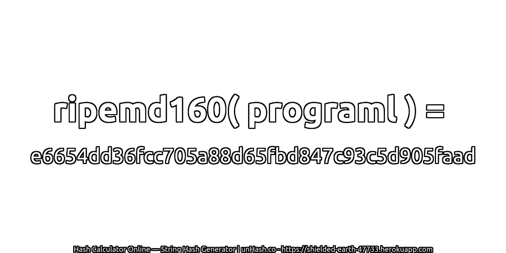 ripemd160( programl ) = e6654dd36fcc705a88d65fbd847c93c5d905faad | unHash.co