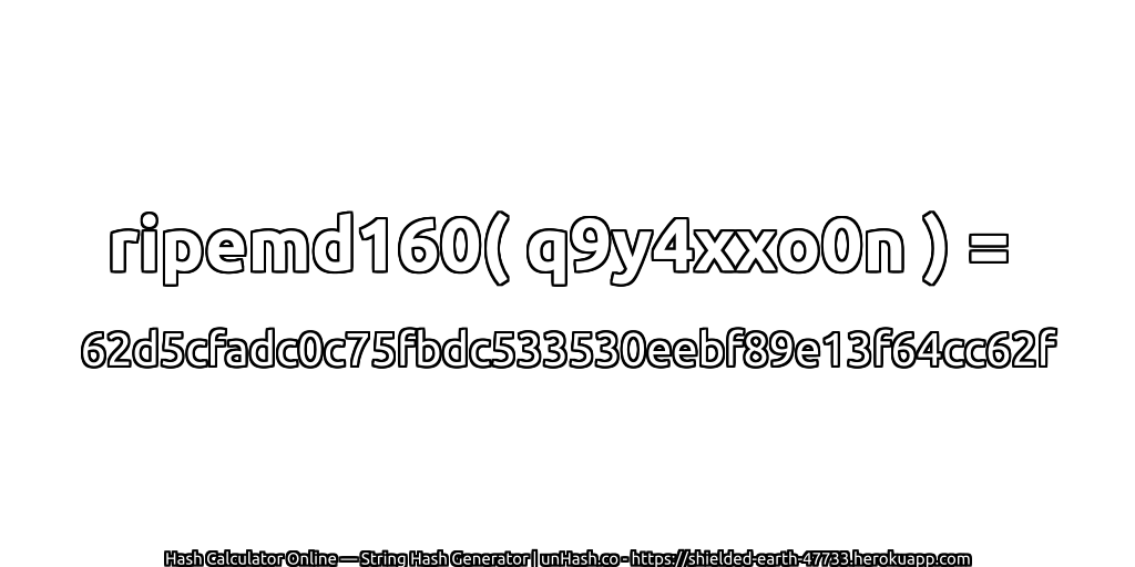 ripemd160( q9y4xxo0n ) = 62d5cfadc0c75fbdc533530eebf89e13f64cc62f | unHash.co