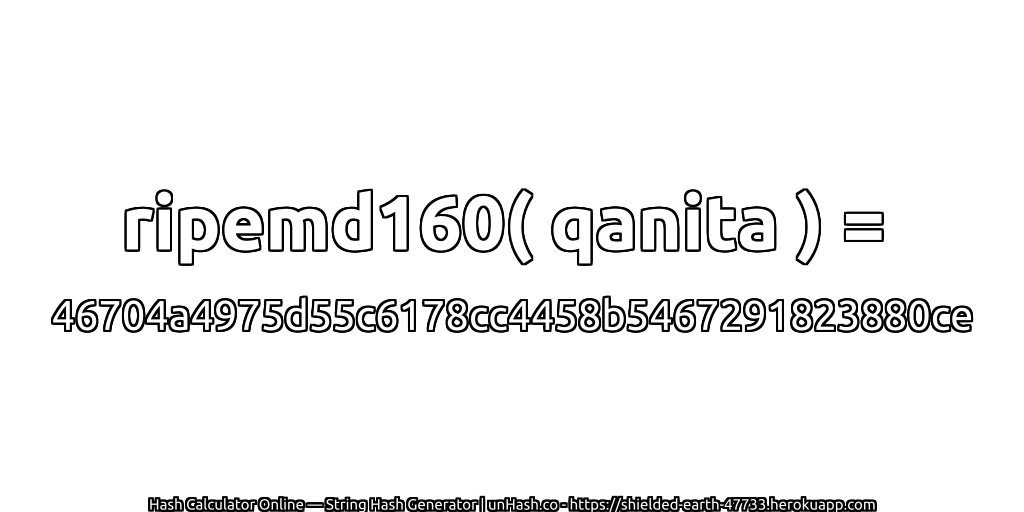 ripemd160( qanita ) = 46704a4975d55c6178cc4458b5467291823880ce | unHash.co