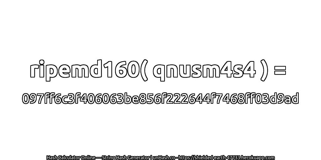 ripemd160( qnusm4s4 ) = 097ff6c3f406063be856f222644f7468ff03d9ad | unHash.co