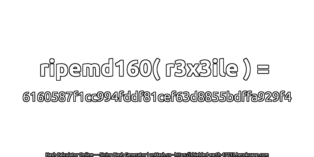 ripemd160( r3x3ile ) = 6160587f1cc994fddf81cef63d8855bdffa929f4 | unHash.co