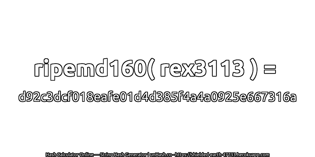 ripemd160( rex3113 ) = d92c3dcf018eafe01d4d385f4a4a0925e667316a | unHash.co