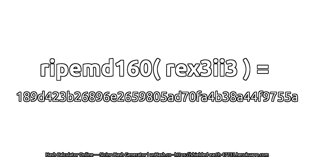 ripemd160( rex3ii3 ) = 189d423b26896e2659805ad70fa4b38a44f9755a | unHash.co