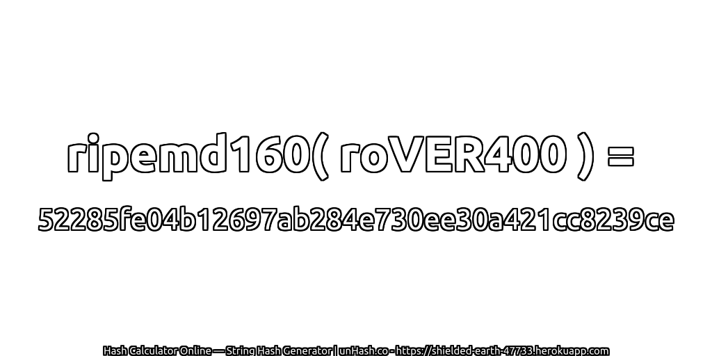 ripemd160( roVER400 ) = 52285fe04b12697ab284e730ee30a421cc8239ce | unHash.co
