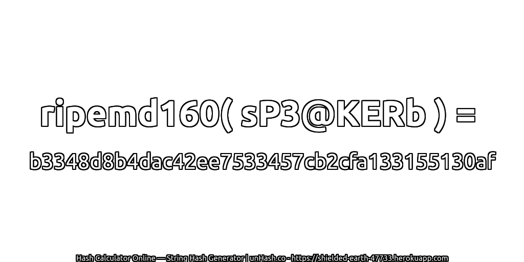 ripemd160( sP3@KERb ) = b3348d8b4dac42ee7533457cb2cfa133155130af | unHash.co