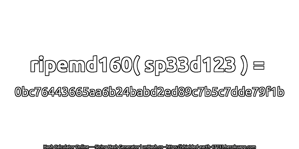 ripemd160( sp33d123 ) = 0bc76443665aa6b24babd2ed89c7b5c7dde79f1b | unHash.co