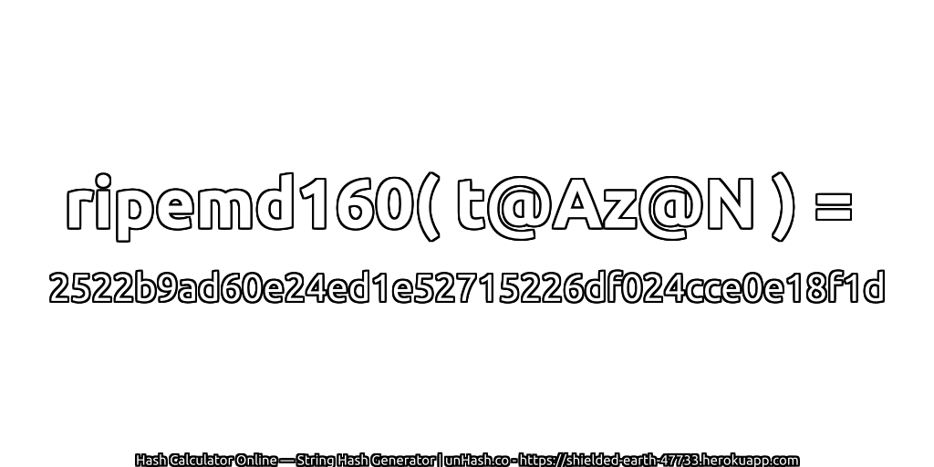 ripemd160( t@Az@N ) = 2522b9ad60e24ed1e52715226df024cce0e18f1d | unHash.co