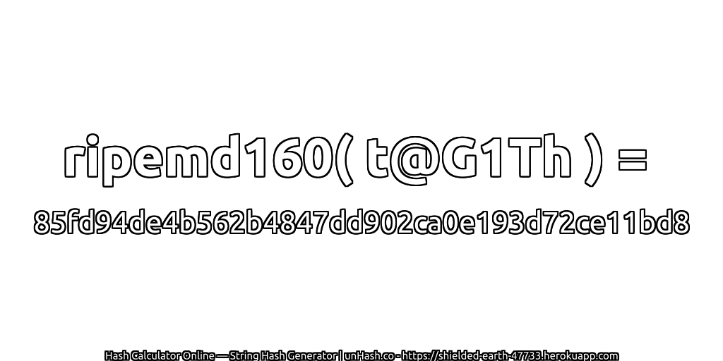 ripemd160( t@G1Th ) = 85fd94de4b562b4847dd902ca0e193d72ce11bd8 | unHash.co