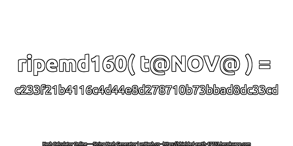 ripemd160( t@NOV@ ) = c233f21b4116c4d44e8d278710b73bbad8dc33cd | unHash.co