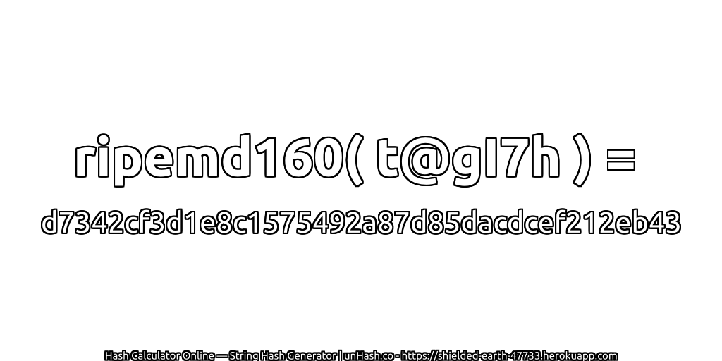 ripemd160( t@gI7h ) = d7342cf3d1e8c1575492a87d85dacdcef212eb43 | unHash.co