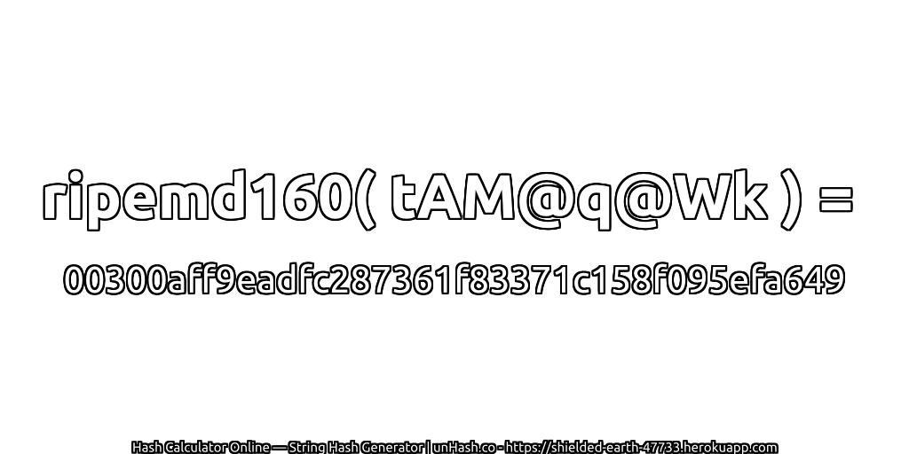 ripemd160( tAM@q@Wk ) = 00300aff9eadfc287361f83371c158f095efa649 | unHash.co