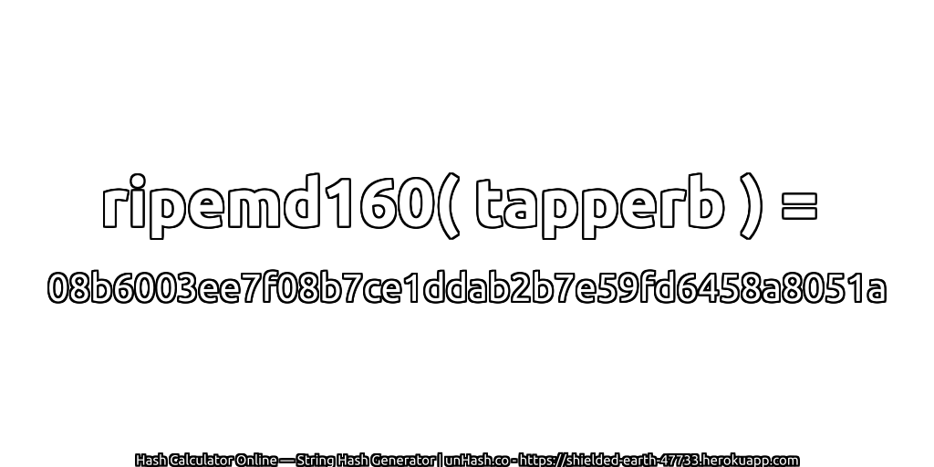 ripemd160( tapperb ) = 08b6003ee7f08b7ce1ddab2b7e59fd6458a8051a | unHash.co
