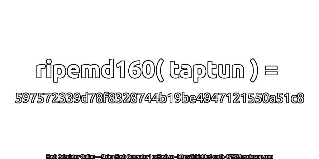 ripemd160( taptun ) = 597572339d78f8328744b19be4947121550a51c8 | unHash.co