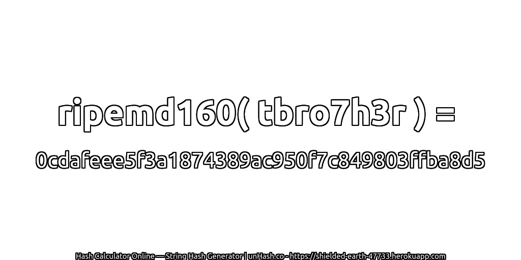 ripemd160( tbro7h3r ) = 0cdafeee5f3a1874389ac950f7c849803ffba8d5 | unHash.co