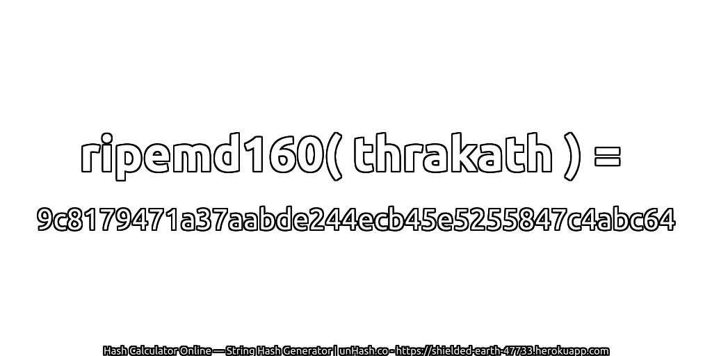 ripemd160( thrakath ) = 9c8179471a37aabde244ecb45e5255847c4abc64 | unHash.co