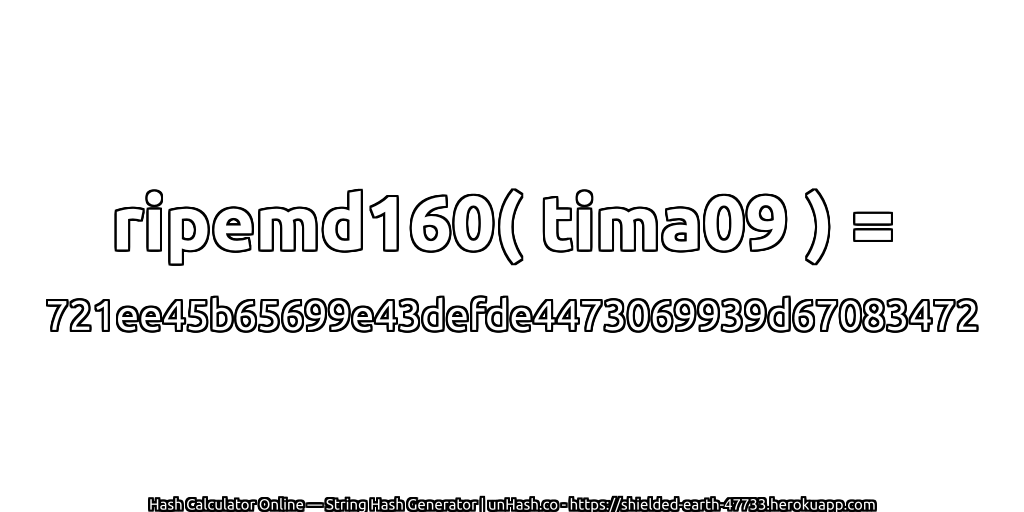 ripemd160( tima09 ) = 721ee45b65699e43defde4473069939d67083472 | unHash.co