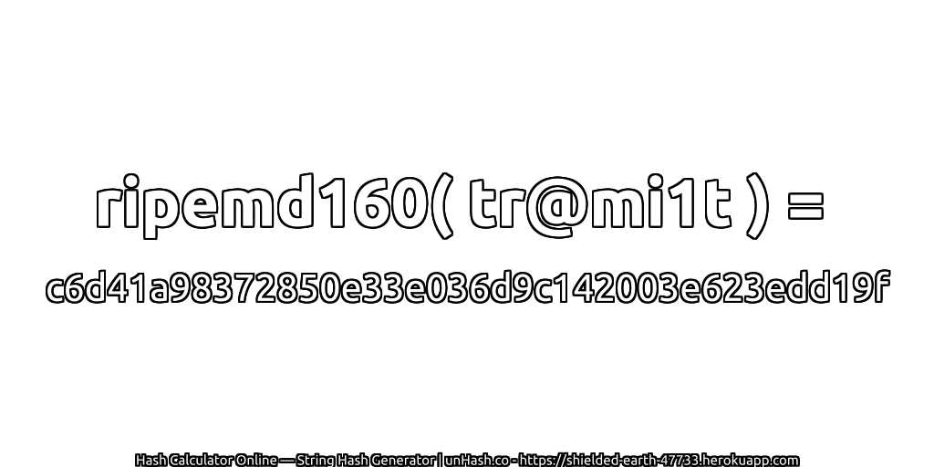 ripemd160( tr@mi1t ) = c6d41a98372850e33e036d9c142003e623edd19f | unHash.co