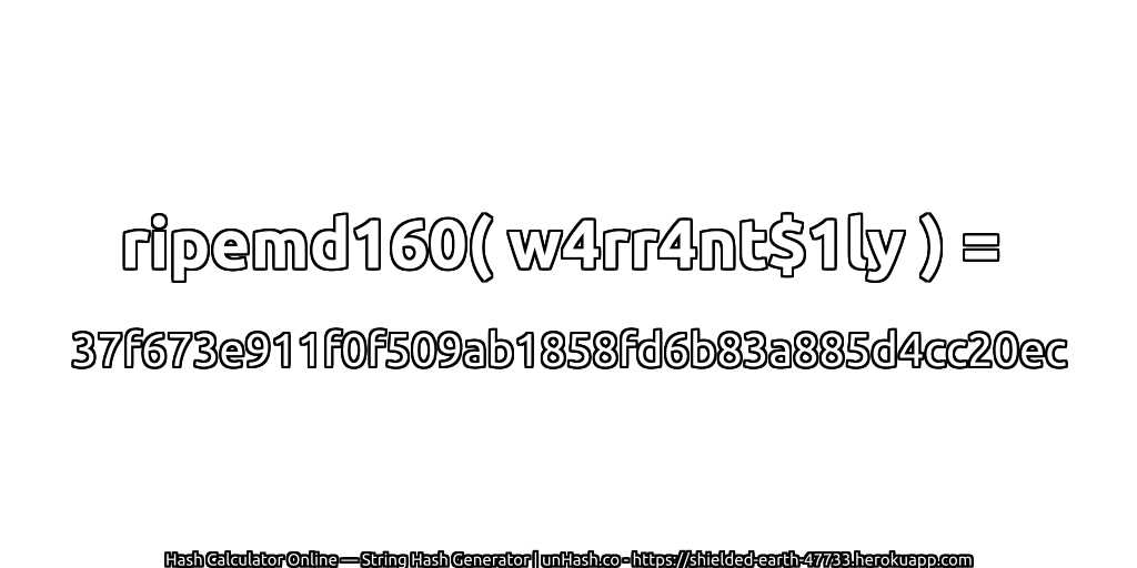 ripemd160( w4rr4nt$1ly ) = 37f673e911f0f509ab1858fd6b83a885d4cc20ec | unHash.co