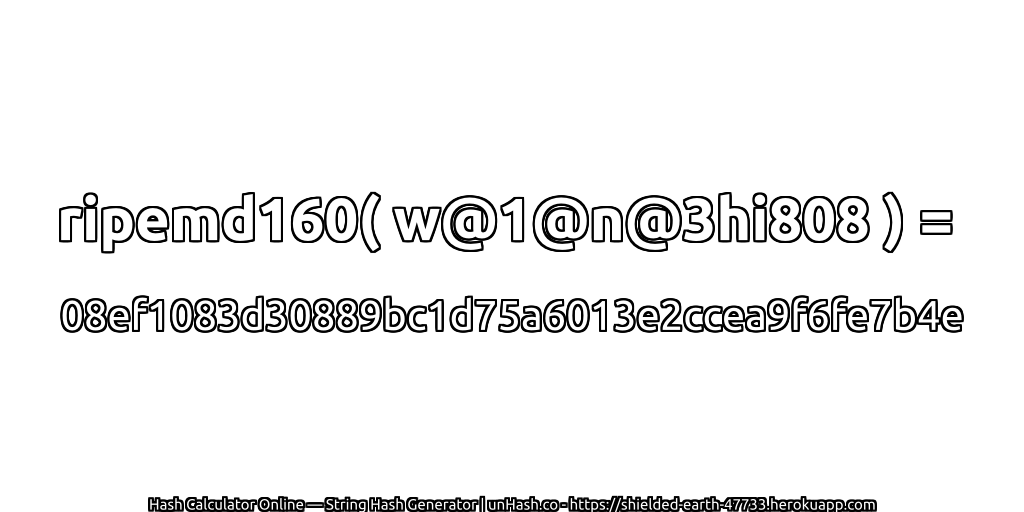 ripemd160( w@1@n@3hi808 ) = 08ef1083d30889bc1d75a6013e2ccea9f6fe7b4e | unHash.co
