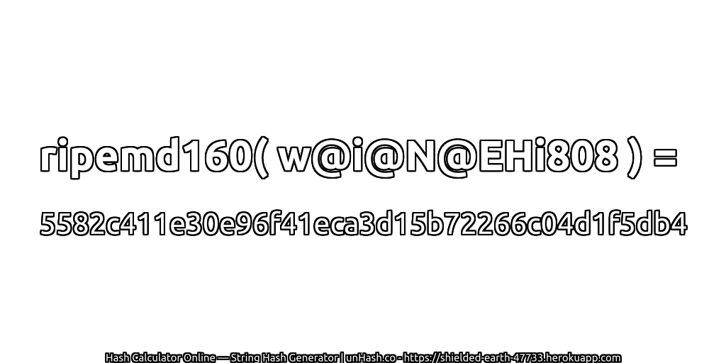 ripemd160( w@i@N@EHi808 ) = 5582c411e30e96f41eca3d15b72266c04d1f5db4 | unHash.co
