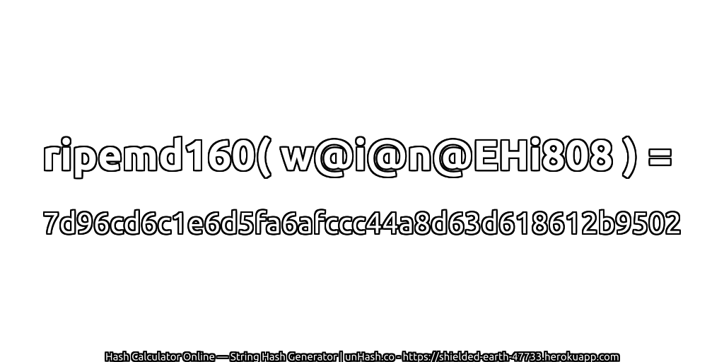 ripemd160( w@i@n@EHi808 ) = 7d96cd6c1e6d5fa6afccc44a8d63d618612b9502 | unHash.co