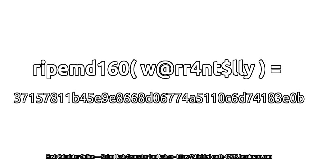 ripemd160( w@rr4nt$lly ) = 37157811b45e9e8668d06774a5110c6d74183e0b | unHash.co
