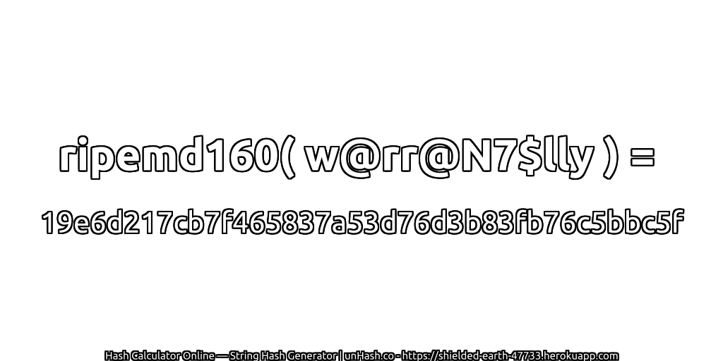 ripemd160( w@rr@N7$lly ) = 19e6d217cb7f465837a53d76d3b83fb76c5bbc5f | unHash.co
