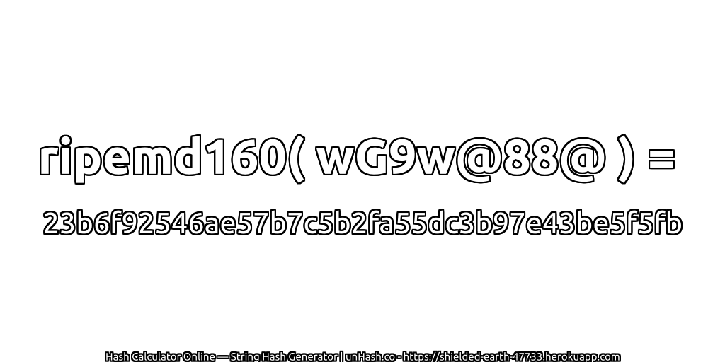 ripemd160( wG9w@88@ ) = 23b6f92546ae57b7c5b2fa55dc3b97e43be5f5fb | unHash.co