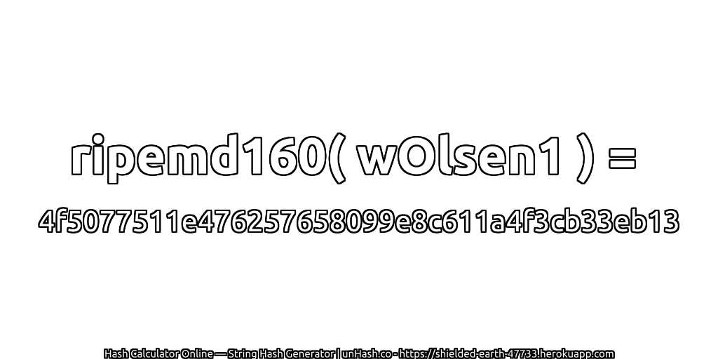 ripemd160( wOlsen1 ) = 4f5077511e476257658099e8c611a4f3cb33eb13 | unHash.co