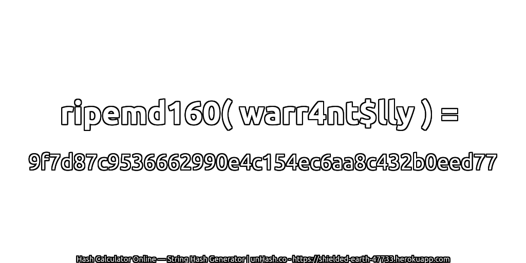ripemd160( warr4nt$lly ) = 9f7d87c9536662990e4c154ec6aa8c432b0eed77 | unHash.co