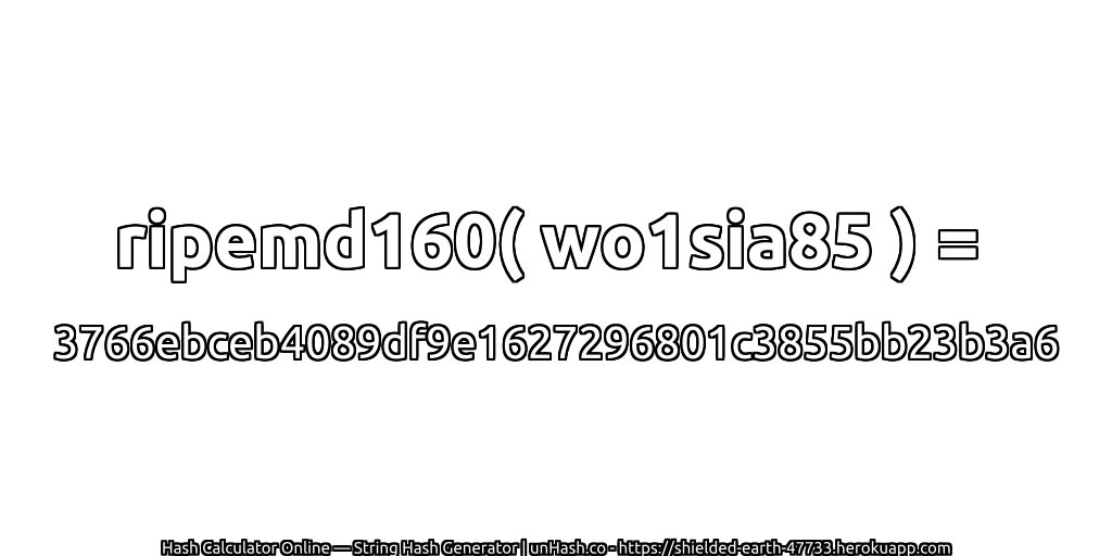 ripemd160( wo1sia85 ) = 3766ebceb4089df9e1627296801c3855bb23b3a6 | unHash.co