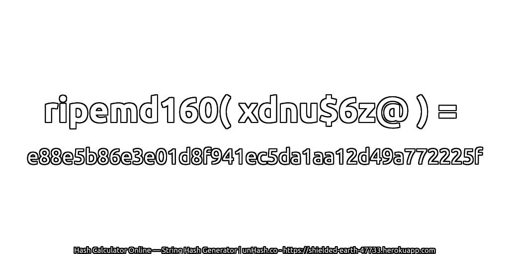 ripemd160( xdnu$6z@ ) = e88e5b86e3e01d8f941ec5da1aa12d49a772225f | unHash.co