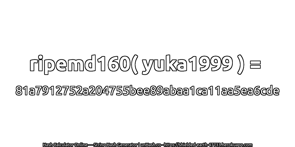 ripemd160( yuka1999 ) = 81a7912752a204755bee89abaa1ca11aa5ea6cde | unHash.co