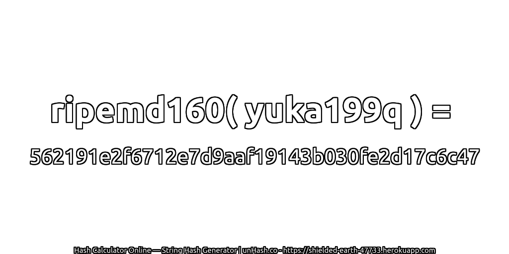 ripemd160( yuka199q ) = 562191e2f6712e7d9aaf19143b030fe2d17c6c47 | unHash.co