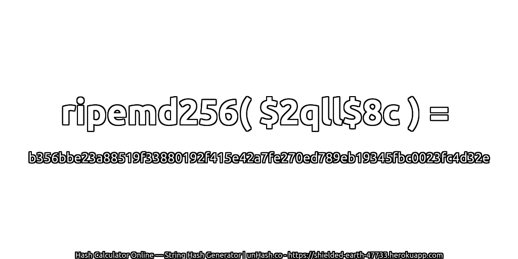 ripemd256( $2qll$8c ) = b356bbe23a88519f33880192f415e42a7fe270ed789eb19345fbc0023fc4d32e | unHash.co