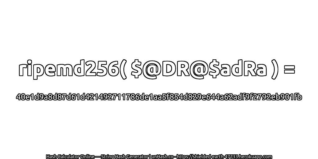 ripemd256( $@DR@$adRa ) = 40e1d9a8d87d61d421492711786de1aa5f854d829e644a62adf9f2792eb901fb | unHash.co