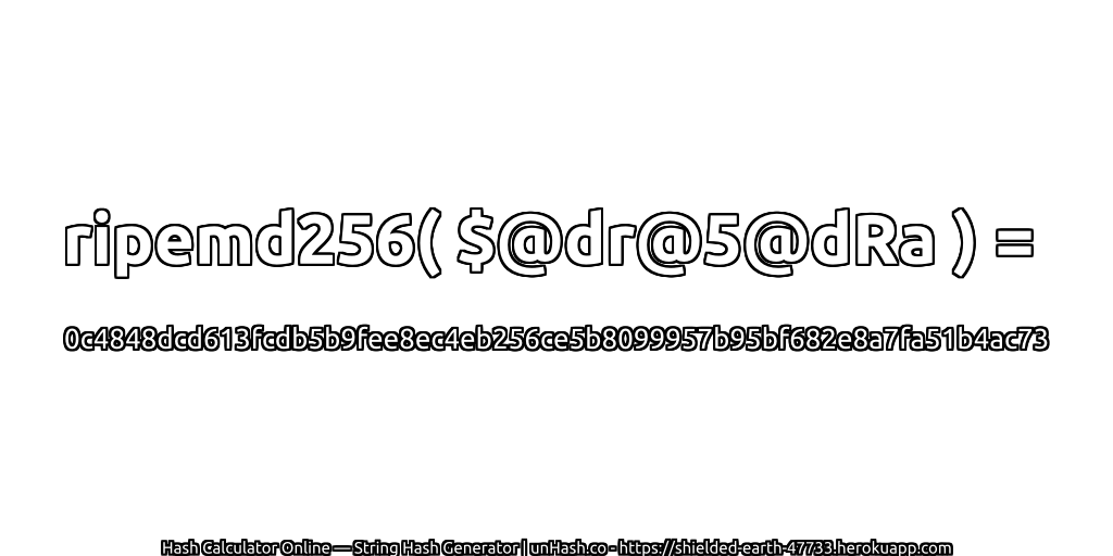 ripemd256( $@dr@5@dRa ) = 0c4848dcd613fcdb5b9fee8ec4eb256ce5b8099957b95bf682e8a7fa51b4ac73 | unHash.co