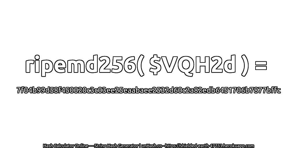 ripemd256( $VQH2d ) = 7f04b99d58f450020c3c03ee25eaabaee2532d60c2a82edb6451706b7877bffc | unHash.co