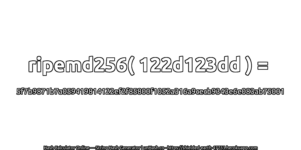 ripemd256( 122d123dd ) = 5f7b9871b7a059419814122ef2f85800f1052a316a9cecb9343e6e083ab75001 | unHash.co
