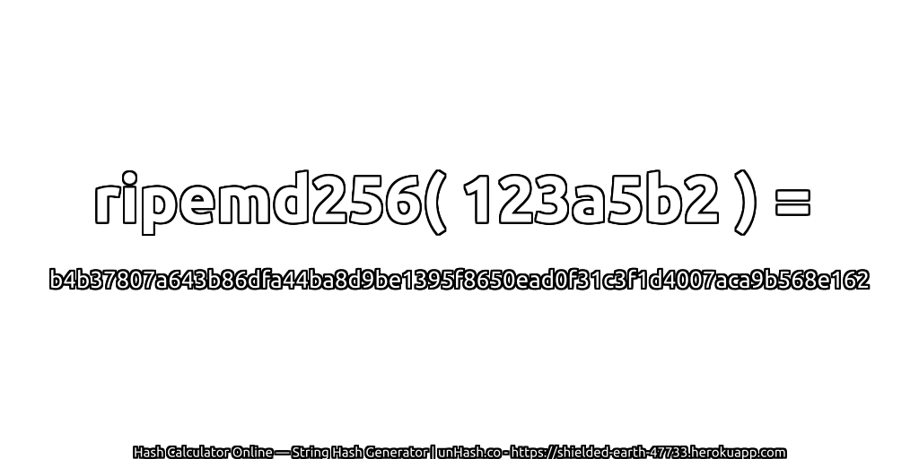 ripemd256( 123a5b2 ) = b4b37807a643b86dfa44ba8d9be1395f8650ead0f31c3f1d4007aca9b568e162 | unHash.co