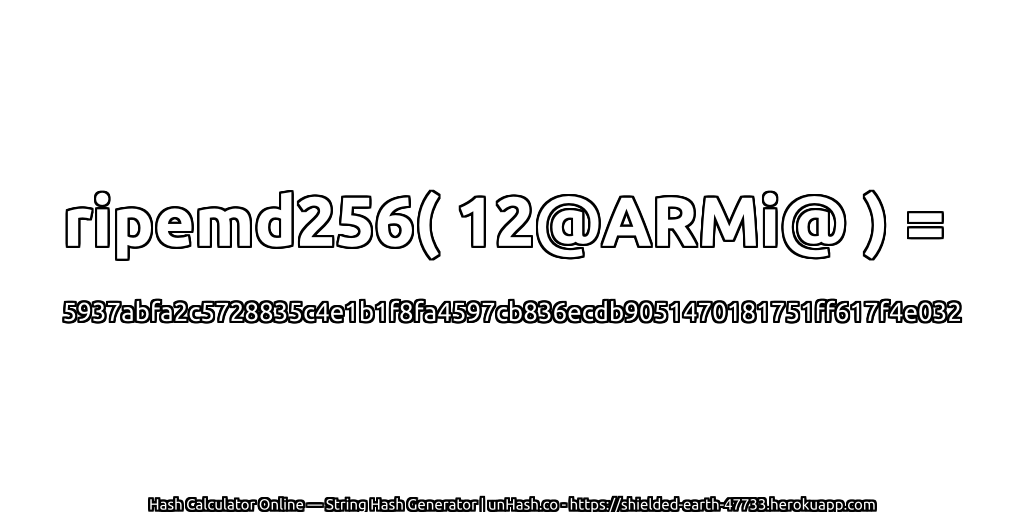 ripemd256( 12@ARMi@ ) = 5937abfa2c5728835c4e1b1f8fa4597cb836ecdb9051470181751ff617f4e032 | unHash.co